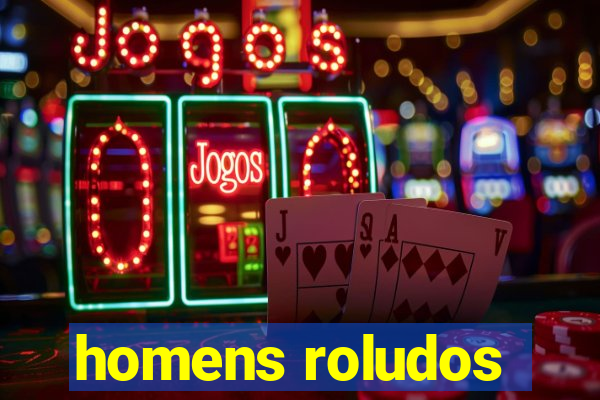 homens roludos